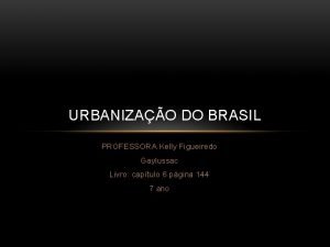 URBANIZAO DO BRASIL PROFESSORA Kelly Figueiredo Gaylussac Livro