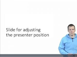 Presenter position