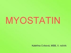 MYOSTATIN Kateina Cvikov MBB II ronk Belgick modrobl