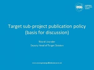 Target subproject publication policy basis for discussion Rikard