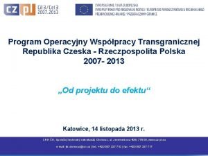 Program Operacyjny Wsppracy Transgranicznej Republika Czeska Rzeczpospolita Polska