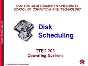 ITEC 202 Operating Systems EASTERN MEDITERRANEAN UNIVERSITY SCHOOL