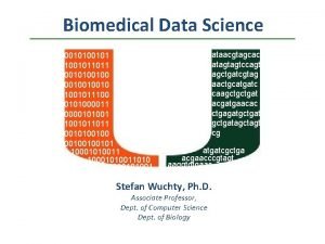 Biomedical Data Science 00101 1001011011 00101001001001011100 0101000011 0000101001011011