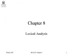 Chapter 8 Lexical Analysis Winter 2007 SEG 2101