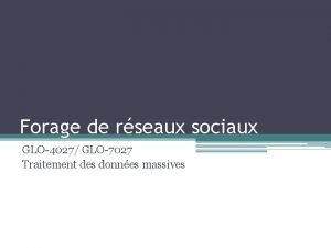 Forage de rseaux sociaux GLO4027 GLO7027 Traitement des