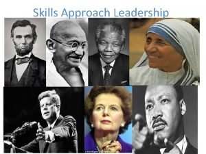 Skills Approach Leadership Skills Approach Leader Centered Competencies