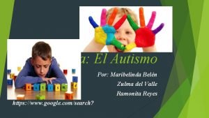 Tema El Autismo Por Maribelinda Beln Zulma del