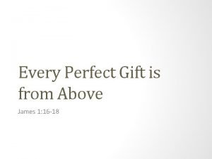 Every perfect gift comes from above song