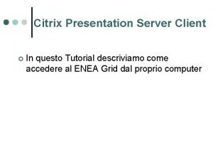 Citrix Presentation Server Client In questo Tutorial descriviamo