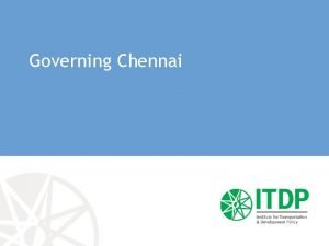 Governing Chennai Agglomeration economies and city management The