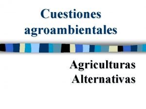 Cuestiones agroambientales Agriculturas Alternativas Normas ambientales que afectan