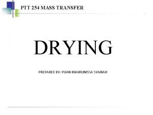 PTT 254 MASS TRANSFER DRYING PREPARED BY PUAN