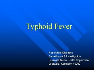 Typhoid Fever Reportable Diseases Surveillance Investigation Louisville Metro