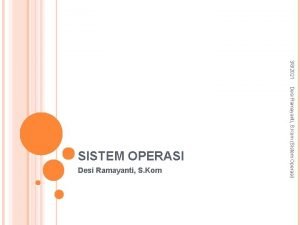 382021 Desi Ramayanti S Kom Sistem Operasi SISTEM