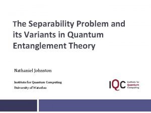 The Separability Problem and its Variants in Quantum