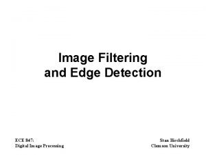 Image Filtering and Edge Detection ECE 847 Digital