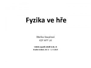 Fyzika ve he Zdeka Koupilov KDF MFF UK