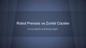 Robot Prenses ve Zombi Cceler Her ey kitaplarda