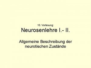 10 Vorlesung Neurosenlehre I II Allgemeine Beschreibung der