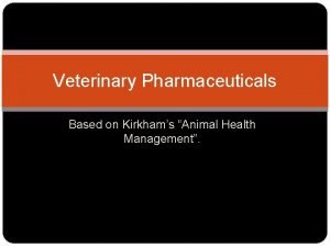 Veterinary Pharmaceuticals Based on Kirkhams Animal Health Management