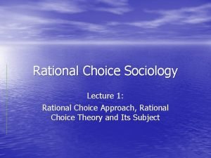 Rational Choice Sociology Lecture 1 Rational Choice Approach
