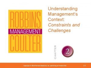 Understanding Managements Context Constraints and Challenges Copyright 2012