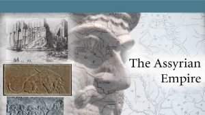 Ancient Civilizations of Mesopotamia Assyrian Empire 2400 612