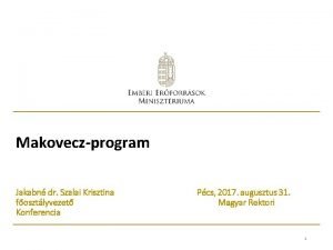 Makoveczprogram Jakabn dr Szalai Krisztina fosztlyvezet Konferencia Pcs