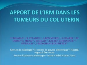 APPORT DE LIRM DANS LES TUMEURS DU COL