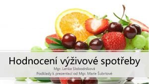 Hodnocen vivov spoteby Mgr Lenka Slobodnkov Podklady k