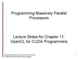 Programming Massively Parallel Processors Lecture Slides for Chapter