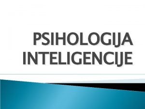 PSIHOLOGIJA INTELIGENCIJE DVA PRISTUPA 1 2 Psihometrijski Eksperimentalnoteorijski