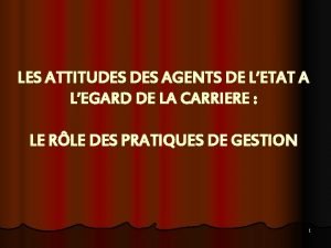 LES ATTITUDES AGENTS DE LETAT A LEGARD DE