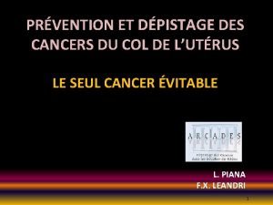 PRVENTION ET DPISTAGE DES CANCERS DU COL DE