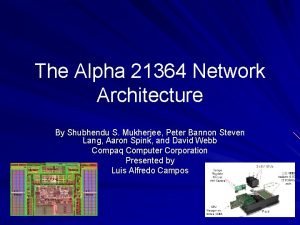 The Alpha 21364 Network Architecture By Shubhendu S