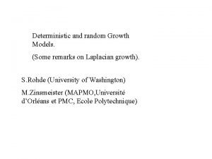 Deterministic and random Growth Models Some remarks on