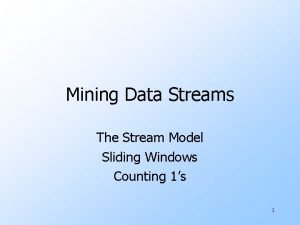 Mining Data Streams The Stream Model Sliding Windows
