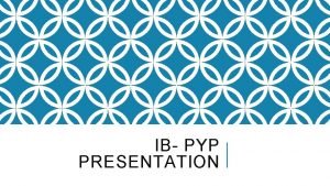 IB PYP PRESENTATION The Learning Portrait As you