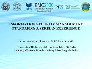 INFORMATION SECURITY MANAGEMENT STANDARDS A SERBIAN EXPERIENCE Goran