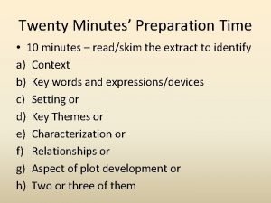 Twenty Minutes Preparation Time 10 minutes readskim the