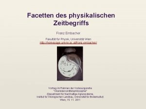 Facetten des physikalischen Zeitbegriffs Franz Embacher Fakultt fr