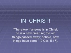 Therefore if anyone is in christ