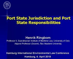 Port State Jurisdiction and Port State Responsibilities Henrik