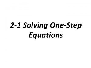 2 1 Solving OneStep Equations Equivalent equations equations