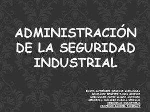 ADMINISTRACIN DE LA SEGURIDAD INDUSTRIAL BUSTO GUTIRREZ DENISSE