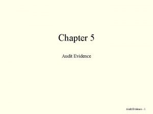 Chapter 5 Audit Evidence 1 Audit Evidence CAS