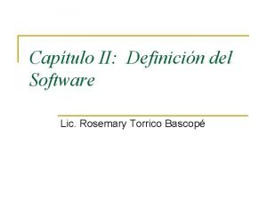 Captulo II Definicin del Software Lic Rosemary Torrico