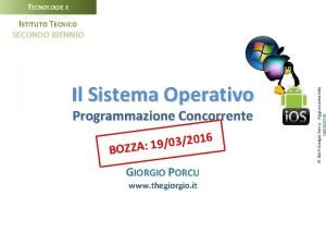 TECNOLOGIE E PROGETTAZIONE Il Sistema Operativo Programmazione Concorrente