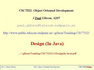 CSC 7322 Object Oriented Development J Paul Gibson