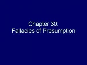 Fallacies of presumption